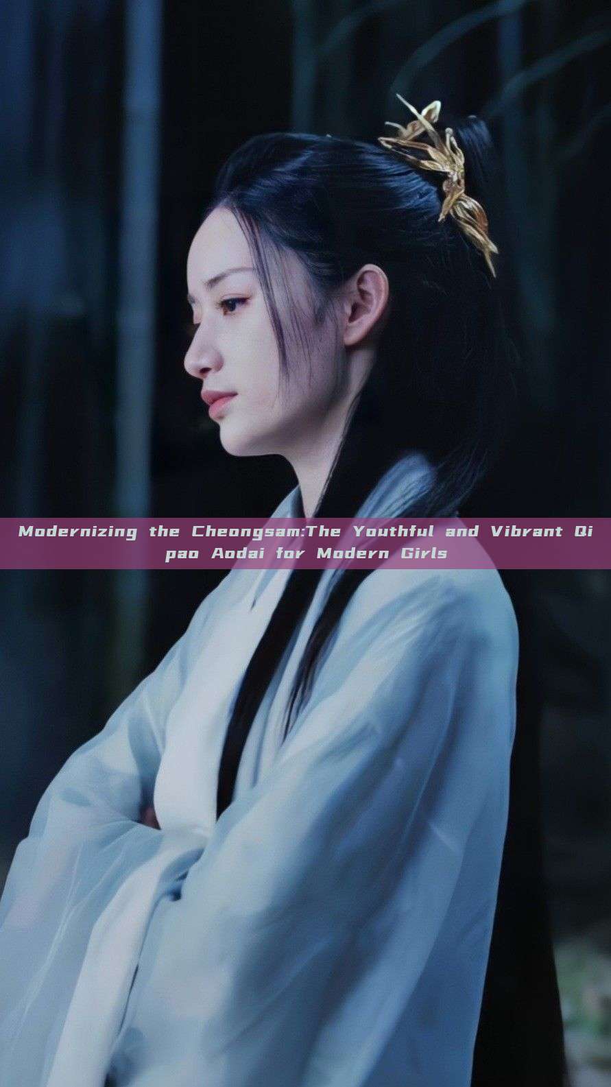 Modernizing the Cheongsam:The Youthful and Vibrant Qipao Aodai for Modern Girls Modernizing the Cheongsam:The Youthful and Vibrant Qipao Aodai for Modern Girls