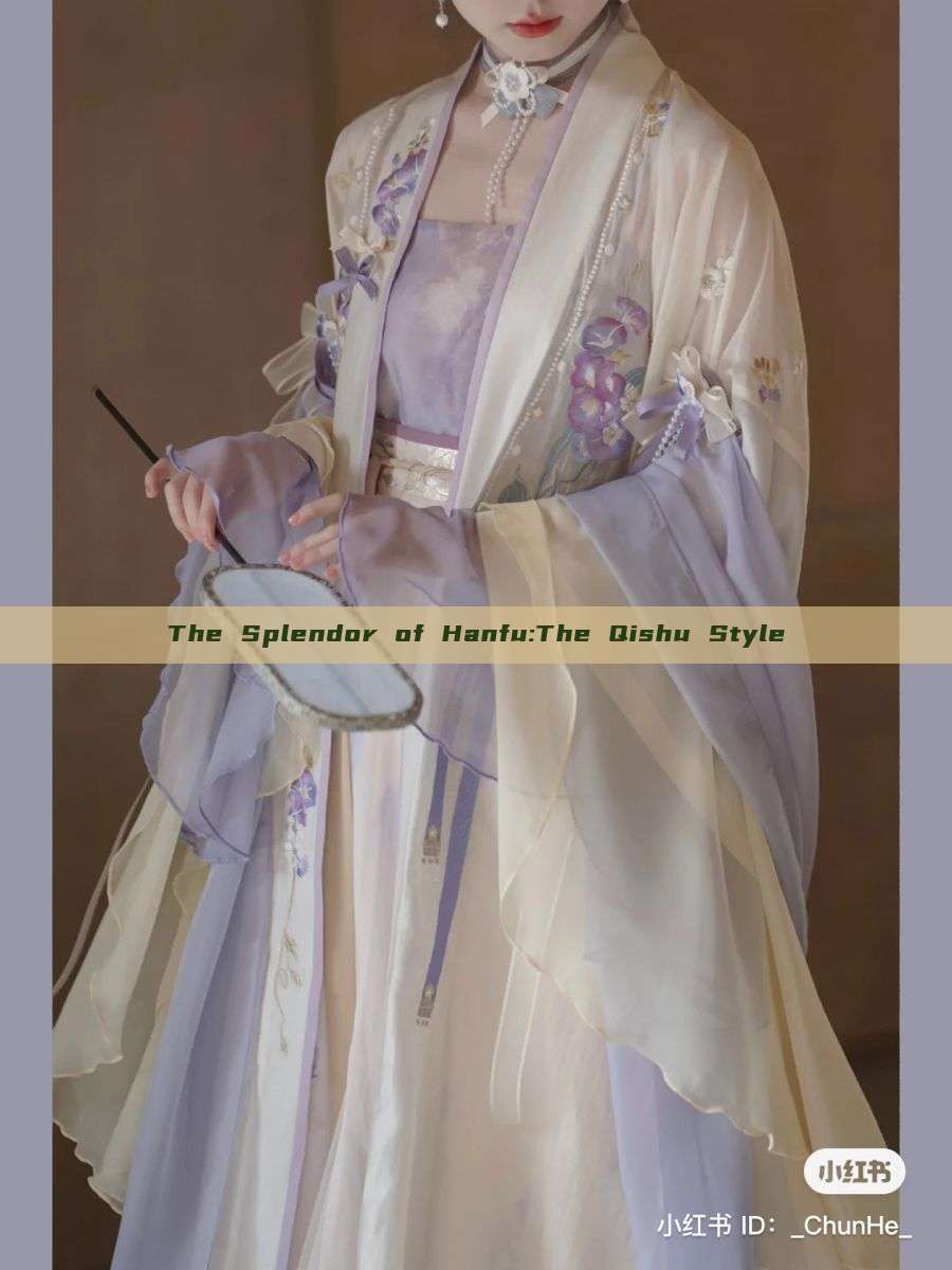 The Splendor of Hanfu:The Qishu Style The Splendor of Hanfu:The Qishu Style