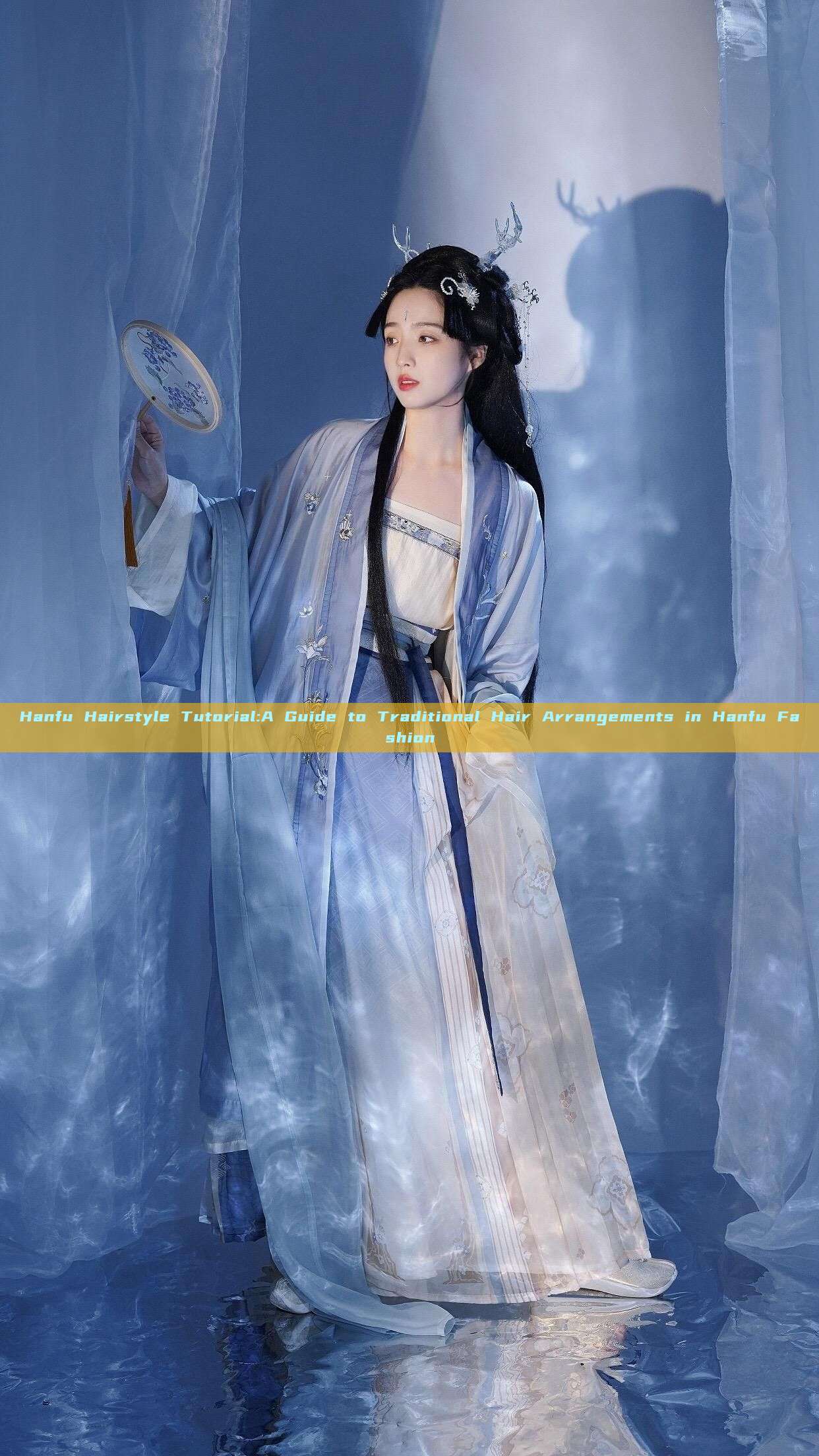 Hanfu Hairstyle Tutorial:A Guide to Traditional Hair Arrangements in Hanfu Fashion Hanfu Hairstyle Tutorial:A Guide to Traditional Hair Arrangements in Hanfu Fashion