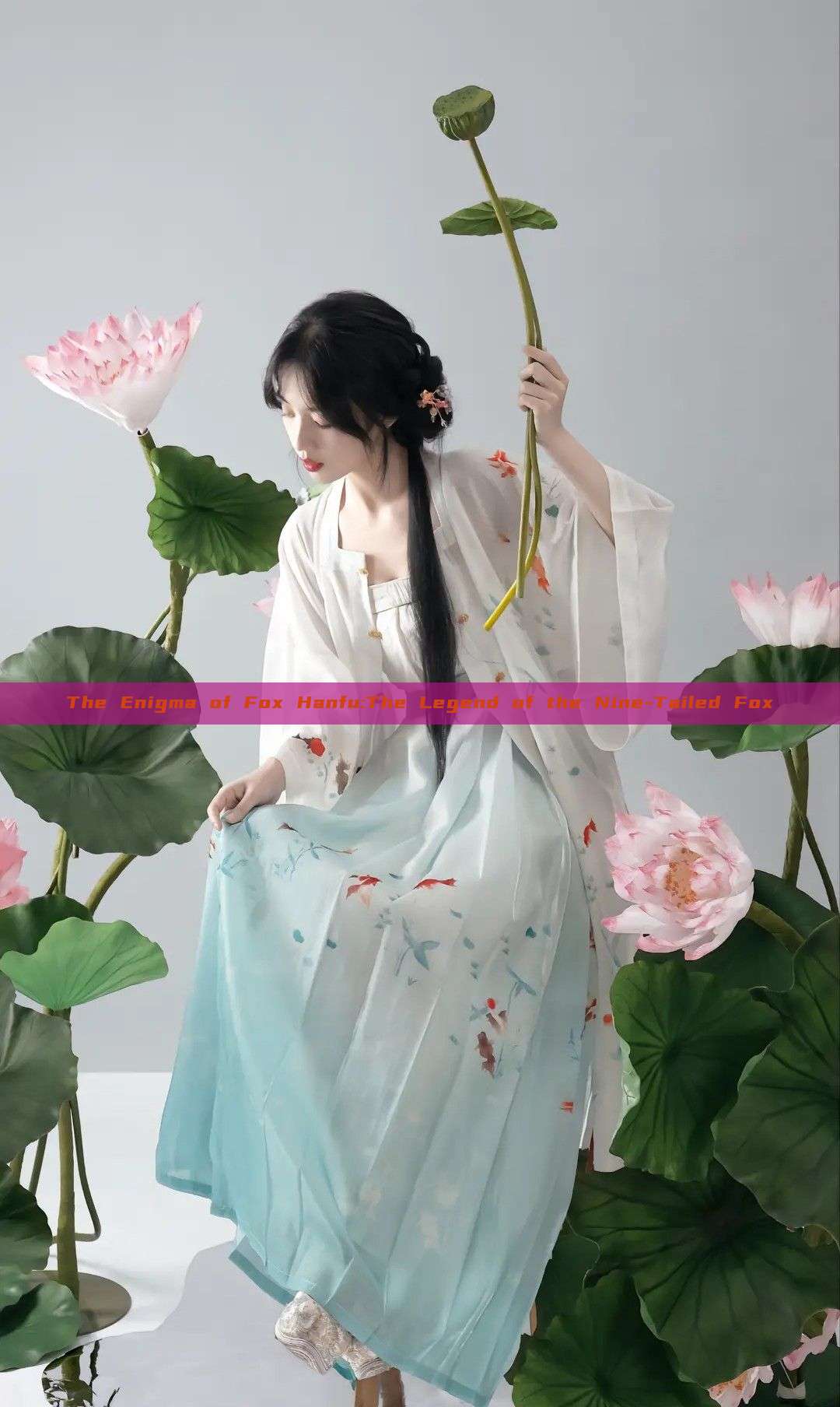 The Enigma of Fox Hanfu:The Legend of the Nine-Tailed Fox The Enigma of Fox Hanfu:The Legend of the Nine-Tailed Fox