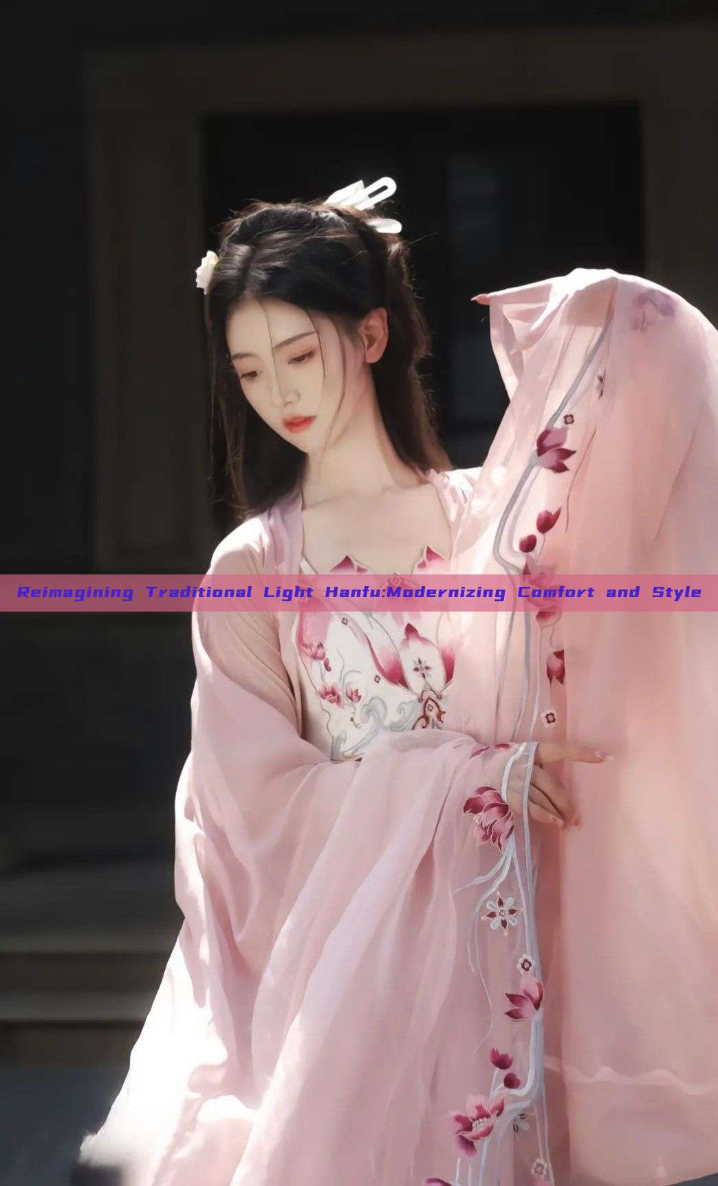 Reimagining Traditional Light Hanfu:Modernizing Comfort and Style Reimagining Traditional Light Hanfu:Modernizing Comfort and Style