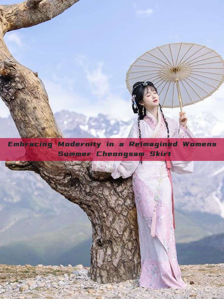 Embracing Modernity in a Reimagined Womens Summer Cheongsam Skirt Embracing Modernity in a Reimagined Womens Summer Cheongsam Skirt