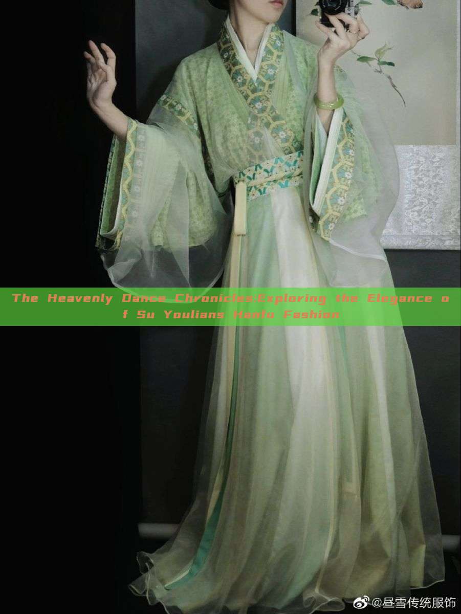 The Heavenly Dance Chronicles:Exploring the Elegance of Su Youlians Hanfu Fashion The Heavenly Dance Chronicles:Exploring the Elegance of Su Youlians Hanfu Fashion