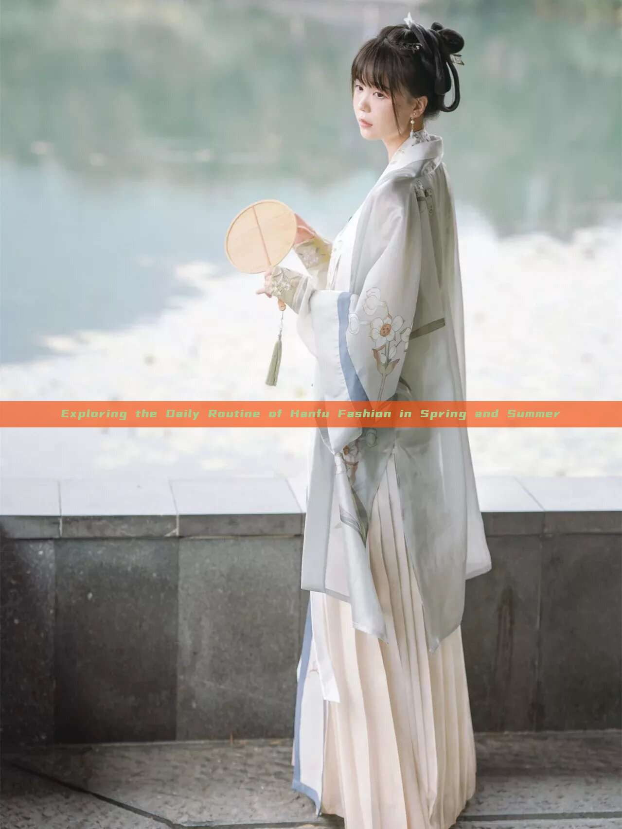 Exploring the Daily Routine of Hanfu Fashion in Spring and Summer Exploring the Daily Routine of Hanfu Fashion in Spring and Summer