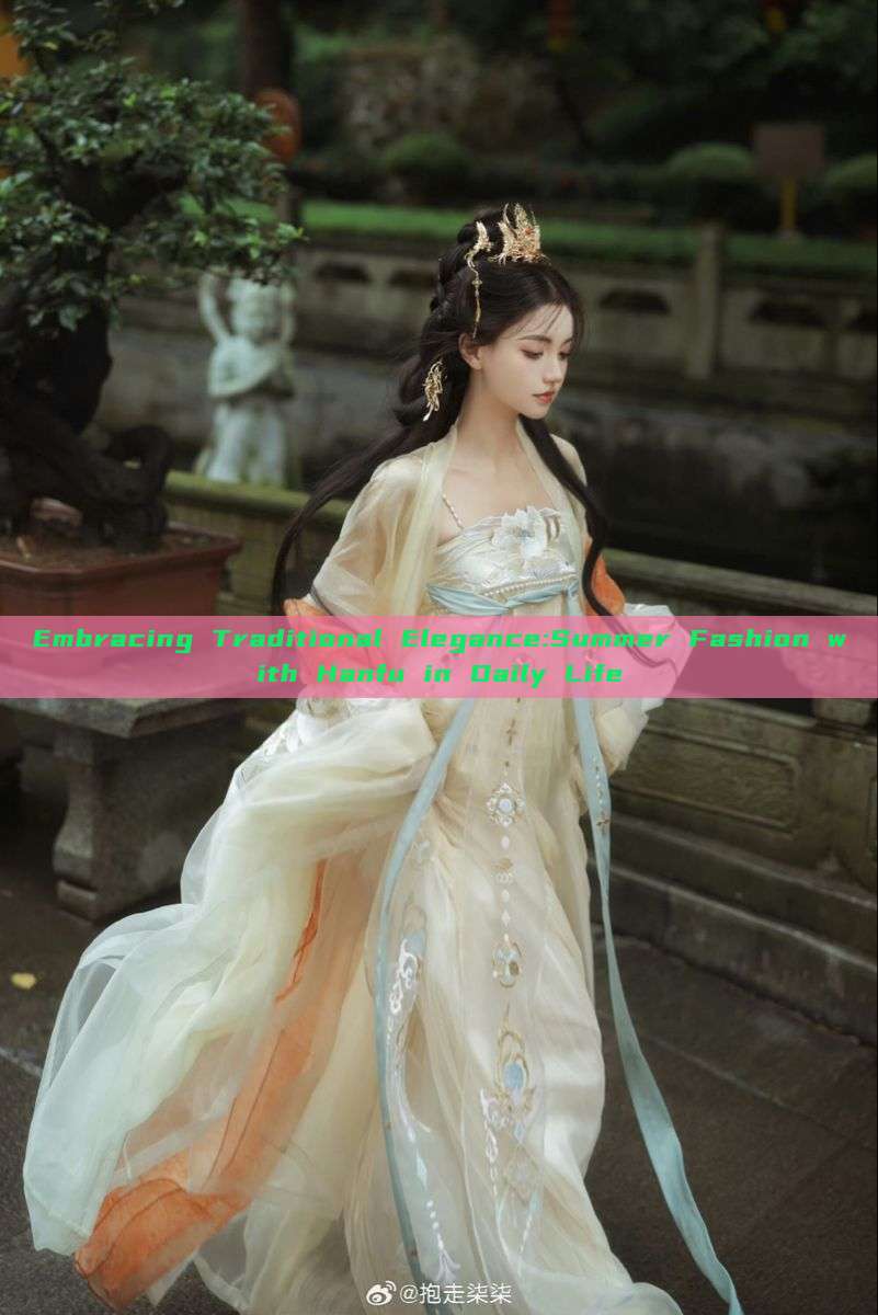 Embracing Traditional Elegance:Summer Fashion with Hanfu in Daily Life Embracing Traditional Elegance:Summer Fashion with Hanfu in Daily Life
