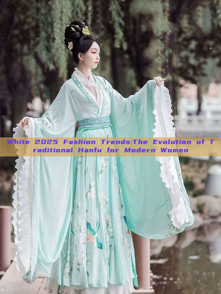 White 2025 Fashion Trends:The Evolution of Traditional Hanfu for Modern Women White 2025 Fashion Trends:The Evolution of Traditional Hanfu for Modern Women