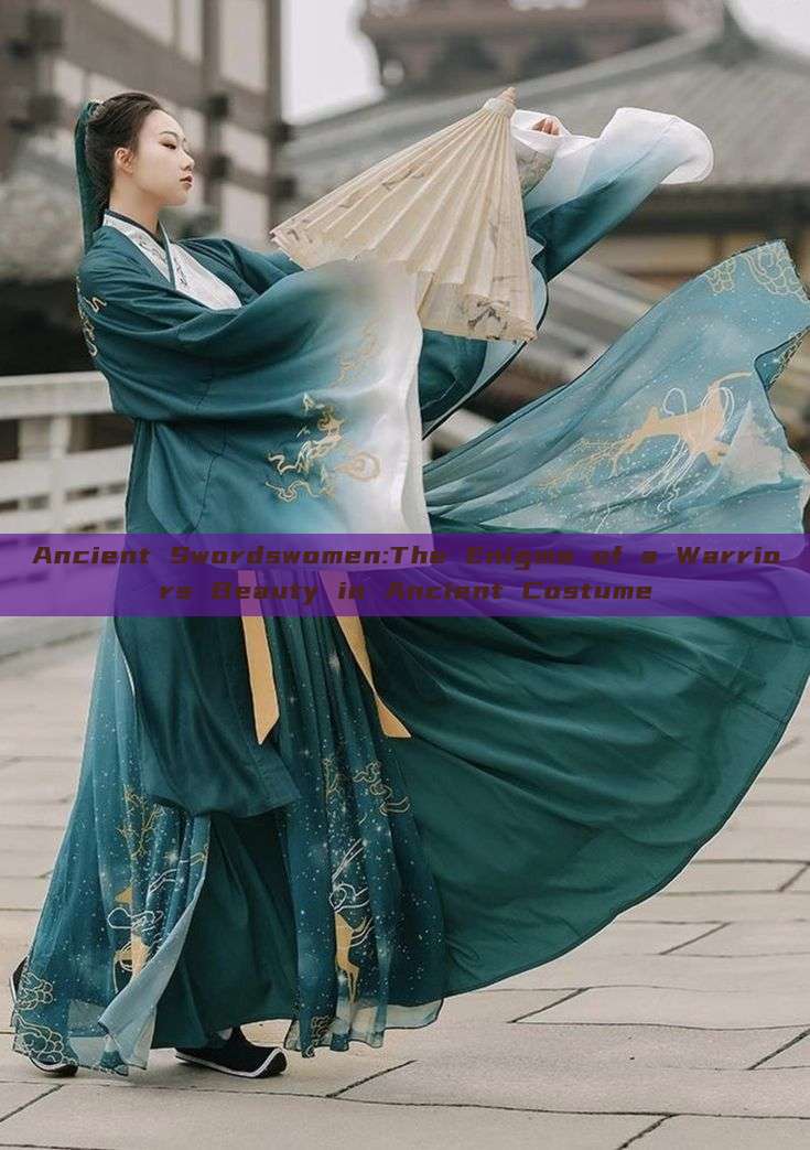 Ancient Swordswomen:The Enigma of a Warriors Beauty in Ancient Costume Ancient Swordswomen:The Enigma of a Warriors Beauty in Ancient Costume