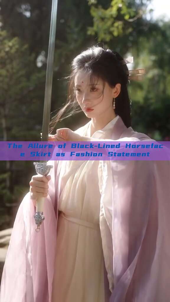 The Allure of Black-Lined Horseface Skirt as Fashion Statement The Allure of Black-Lined Horseface Skirt as Fashion Statement