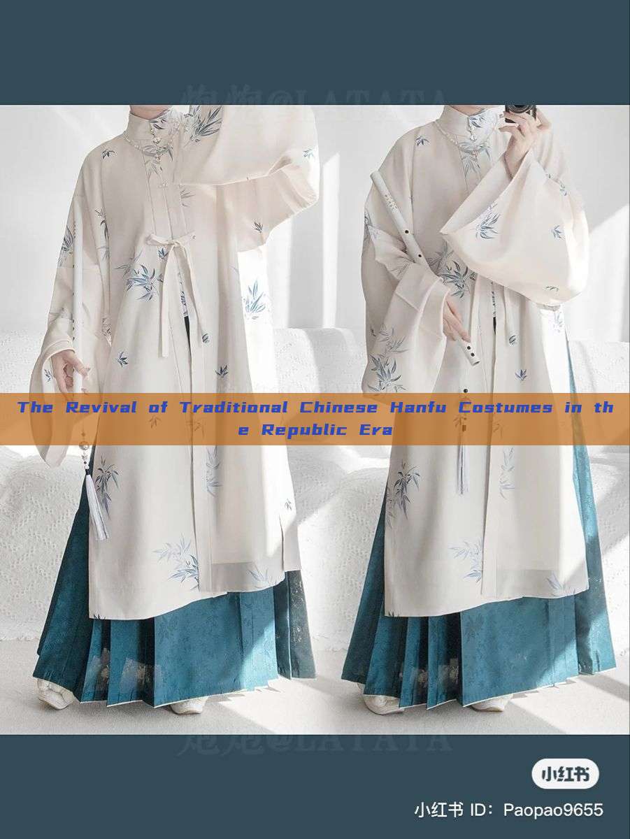 The Revival of Traditional Chinese Hanfu Costumes in the Republic Era The Revival of Traditional Chinese Hanfu Costumes in the Republic Era