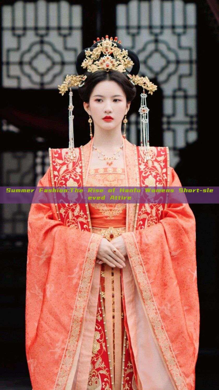 Summer Fashion:The Rise of Hanfu Womens Short-sleeved Attire