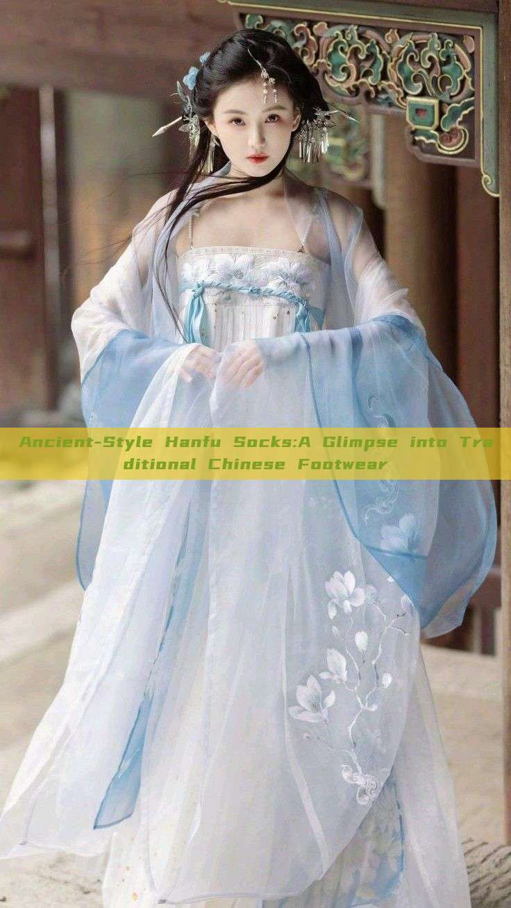 Ancient-Style Hanfu Socks:A Glimpse into Traditional Chinese Footwear Ancient-Style Hanfu Socks:A Glimpse into Traditional Chinese Footwear