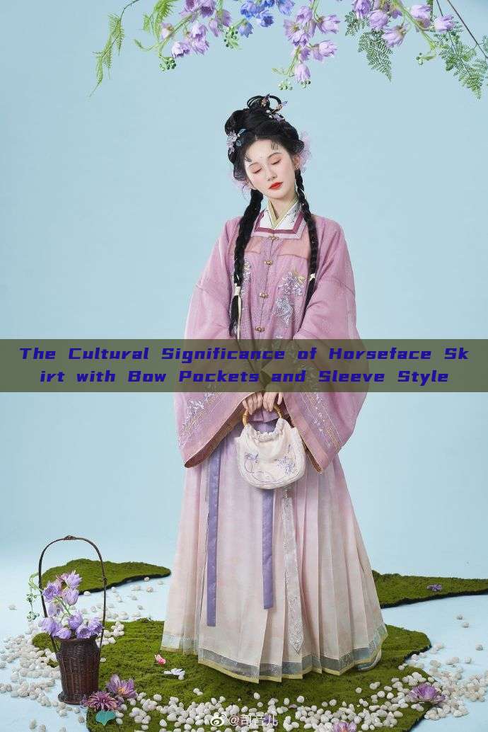 The Cultural Significance of Horseface Skirt with Bow Pockets and Sleeve Style The Cultural Significance of Horseface Skirt with Bow Pockets and Sleeve Style